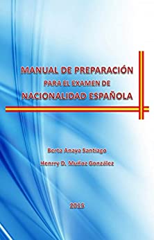 MANUAL DE PREPARACIÓN PARA EL EXAMEN DE NACIONALIDAD ESPAÑOLA