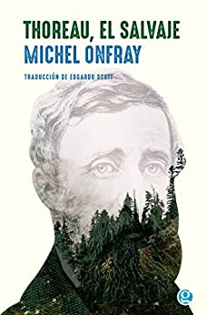 Thoreau, el salvaje: Vive una vida filosófica (Ensayo)
