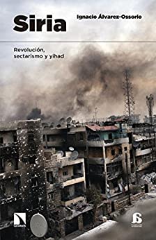 Siria: Revolución, sectarismo y Yihad.