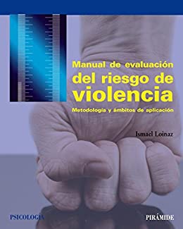 Manual de evaluación del riesgo de violencia: Metodología y ámbitos de aplicación (Psicología)
