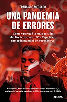 Una pandemia de errores: Cómo y por qué la mala gestión del Gobierno convirtió a España en campeona mundial del coronavirus (Sin colección)