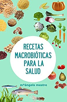 Recetas Macrobióticas para la Salud (Autogestión de enfermedades crónicas nº 5)