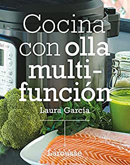 Cocina con olla multifunción (LAROUSSE – Libros Ilustrados/ Prácticos – Gastronomía)