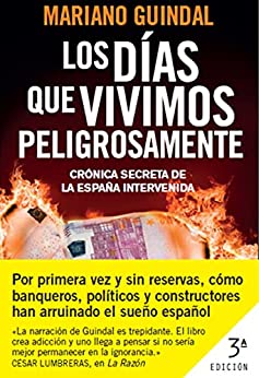 Los días que vivimos peligrosamente: Crónica secreta de la España intervenida ((Fuera de colección))