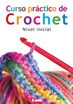 Curso práctico de crochet. Nivel inicial (Manos maravillosas nº 1)