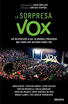La sorpresa Vox: Las respuestas a las 10 grandes preguntas que todos nos hacemos sobre Vox (Sin colección)