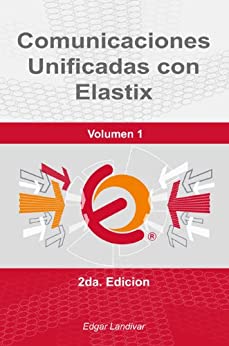 Comunicaciones Unificadas con Elastix. Vol. 1