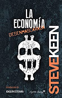 La economía desenmascarada (Colección Ensayo)