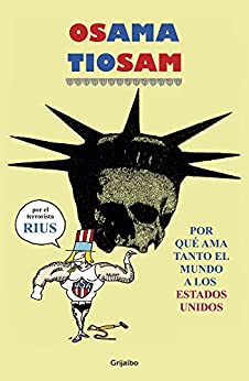 Osama Tío Sam (Colección Rius): Por qué ama tanto el mundo a los Estados Unidos