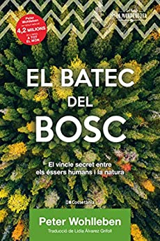 El batec del bosc: El vincle secret entre els éssers humans i la natura (La Mandràgora Book 6) (Catalan Edition)