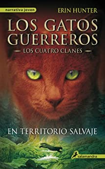 En territorio salvaje (Los Gatos Guerreros | Los Cuatro Clanes 1): Los gatos guerreros I - Los cuatro clanes