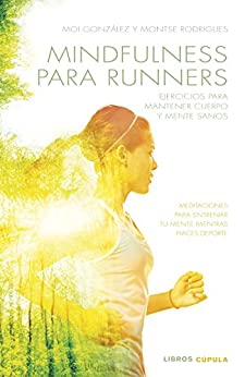 Mindfulness para runners: Ejercicios para mantener cuerpo y mente sanos (Hobbies)