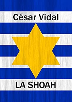 La Shoah: Historia del Holocausto