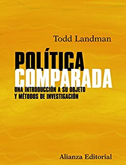 Política comparada: Una introducción a su objeto y métodos de investigación (El libro universitario – Manuales nº 154)