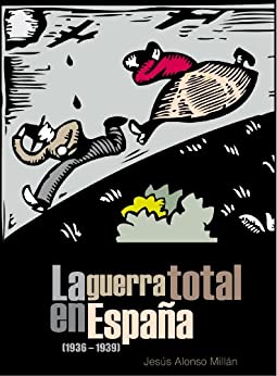 La guerra total en España (1936 – 1939)
