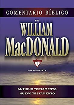 Comentario Bíblico de William MacDonald: Antiguo Testamento y Nuevo Testamento
