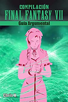 Compilación Final Fantasy VII – Guía Argumental