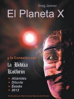El Planeta X y la Conexión con la Biblia Kolbrin: El motivo por el cual la Biblia Kolbrin es la Piedra Rosetta del Planeta X