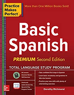 Practice Makes Perfect Basic Spanish, Second Edition: (Beginner) 325 Exercises + Online Flashcard App + 75-minutes of Streaming Audio (Practice Makes Perfect Series)