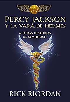 Percy Jackson y la vara de Hermes: Y otras historias de semidioses