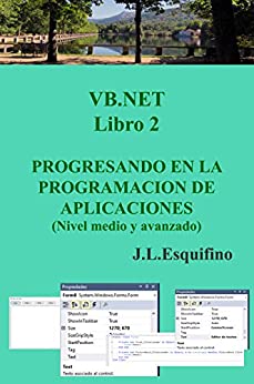 VB.NET. PROGRESANDO EN LA PROGRAMACION DE APLICACIONES. Libro 2.: Nivel medio e inicio avanzado