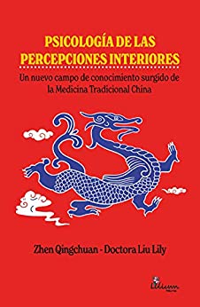 Psicología de las percepciones interiores: Un nuevo campo de conocimiento surgido de la Medicina Tradicional China