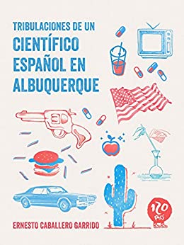 Tribulaciones de un científico español en Albuquerque: Ensayo humorístico