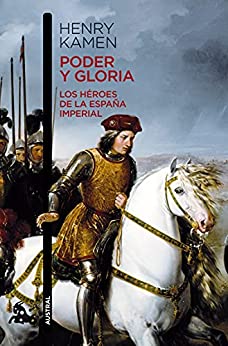 Poder y gloria. Los héroes de la España imperial (ESPASA FORUM)