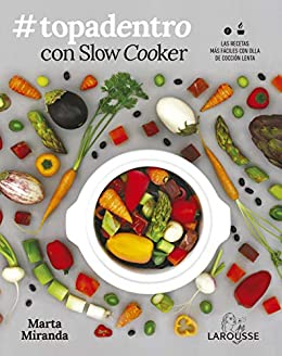 #Topadentro con Slow cooker: Las recetas más fáciles con olla de cocción lenta (LAROUSSE – Libros Ilustrados/ Prácticos)