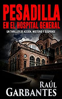 Pesadilla en el Hospital General: Un thriller de acción, misterio y suspense