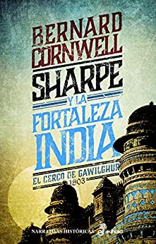 Sharpe y la fortaleza India: Cerco de Gawilghur, 1803 (Fusilero Richard Sharpe)