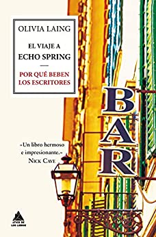 El viaje a Echo Spring: Por qué beben los escritores (Ático de los Libros nº 36)