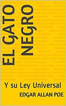 El Gato Negro: Y su Ley Universal (“Relatos Famosos y Leyes Universales” nº 1)