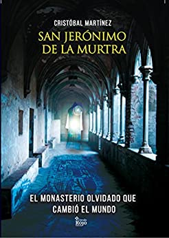 San Jerónimo De La Murtra: El Monasterio olvidado que cambió el mundo