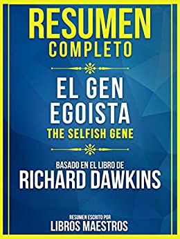 Resumen Completo: El Gen Egoísta (The Selfish Gene) – Basado En El Libro De Clinton Richard Dawkins