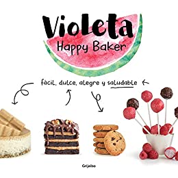 Violeta Happy Baker. Fácil, dulce, alegre y saludable
