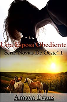 Una Esposa Obediente (Serie Novias Del Oeste nº 1)