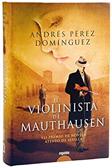 El violinista de Mauthausen: Premio Ateneo Sevilla 2009 (ALGAIDA LITERARIA – PREMIO ATENEO DE SEVILLA)