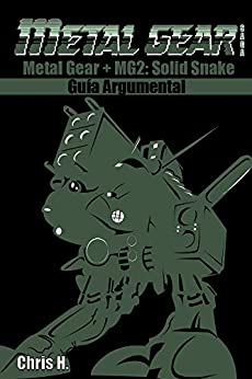 Metal Gear Saga - Guía Argumental: Metal Gear + Metal Gear 2: Solid Snake