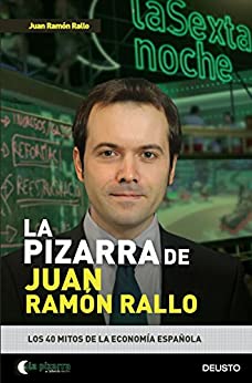 La pizarra de Juan Ramón Rallo: Los 40 mitos de la economía española (Sin colección)