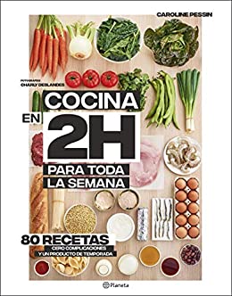 Cocina en 2 horas para toda la semana: El bestseller internacional del batch cooking (Planeta Cocina)