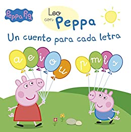 Un cuento para cada letra: a, e, i, o, u, p, m, l, s (Leo con Peppa Pig)