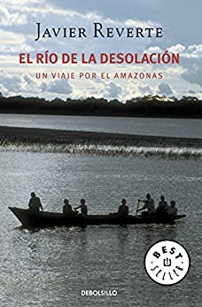 El río de la desolación: Un viaje por el Amazonas