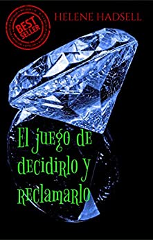 EL JUEGO DE DECIDIRLO Y RECLAMARLO: (Spanish Edition)