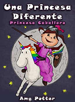 Una Princesa Diferente – Princesa Caballero (Libro infantil ilustrado)
