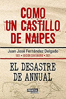 Como un Castillo de Naipes: El Desastre de Annual (Novela histórica)