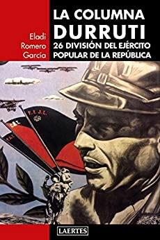 La columna Durruti: 26 División del Ejército Popular de la República (Laertes nº 126)