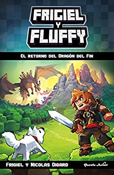 Minecraft. Frigiel y Fluffy: El retorno del Dragón del Fin