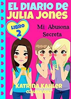 El Diario de Julia Jones – Mi Abusona Secreta