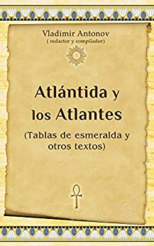 Atlántida y los Atlantes: (Tablas de esmeralda y otros textos)